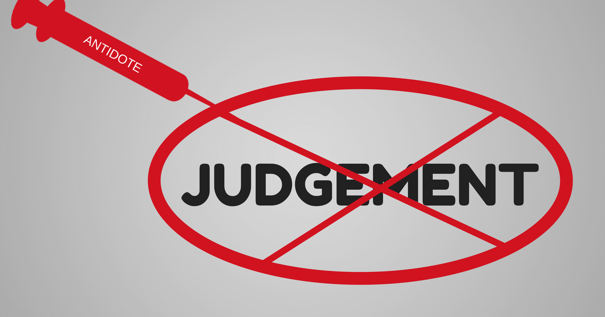 The Antidote to Judgement
